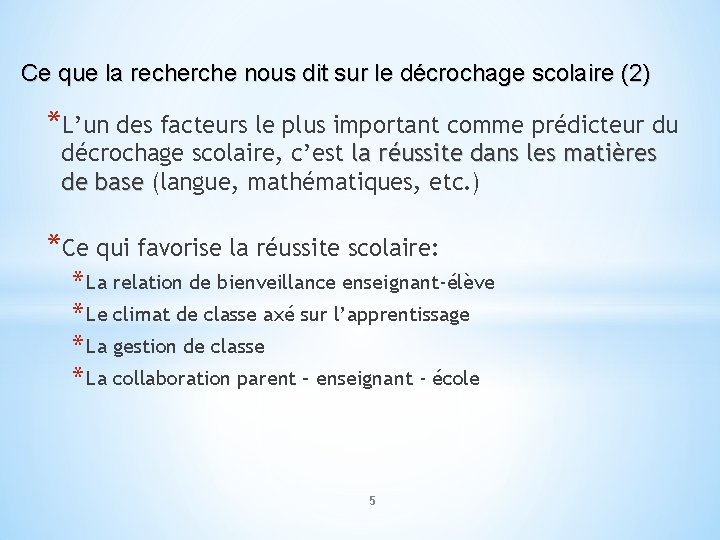 Ce que la recherche nous dit sur le décrochage scolaire (2) *L’un des facteurs