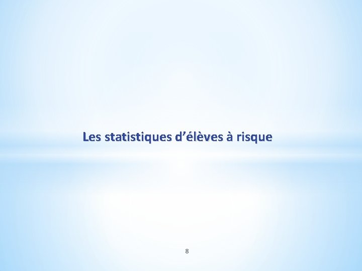 Les statistiques d’élèves à risque 8 