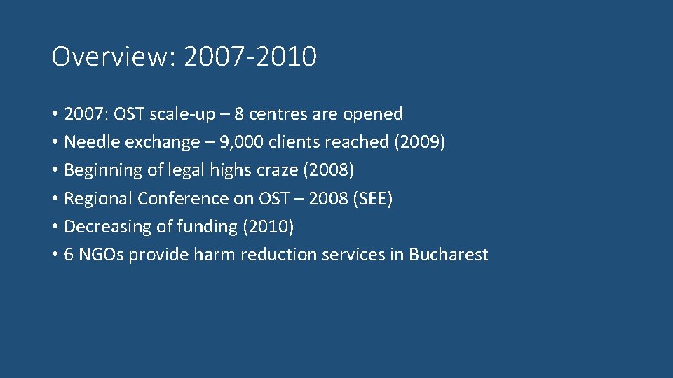 Overview: 2007 -2010 • 2007: OST scale-up – 8 centres are opened • Needle