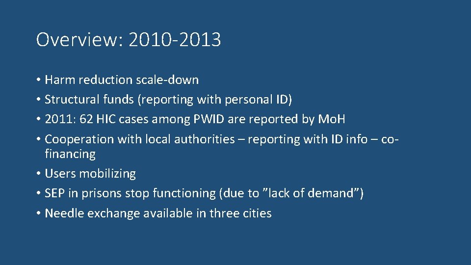 Overview: 2010 -2013 • Harm reduction scale-down • Structural funds (reporting with personal ID)