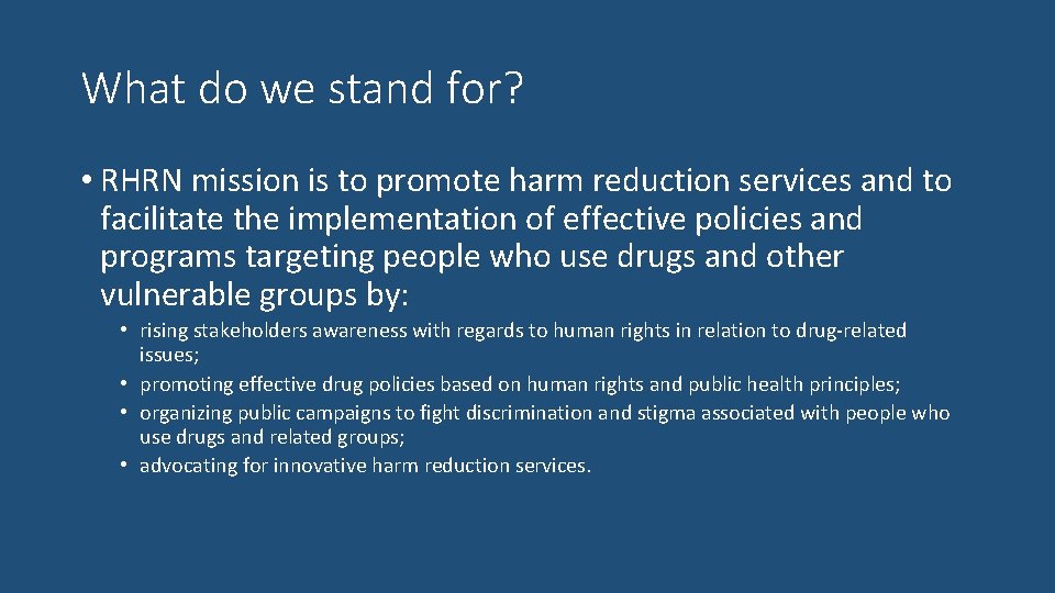 What do we stand for? • RHRN mission is to promote harm reduction services