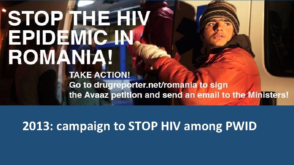 2013: campaign to STOP HIV among PWID 