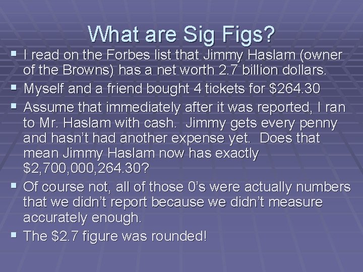 What are Sig Figs? § I read on the Forbes list that Jimmy Haslam What are Sig Figs? § I read on the Forbes list that Jimmy Haslam