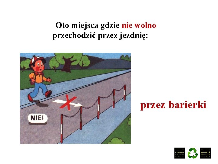 Oto miejsca gdzie nie wolno przechodzić przez jezdnię: przez barierki 
