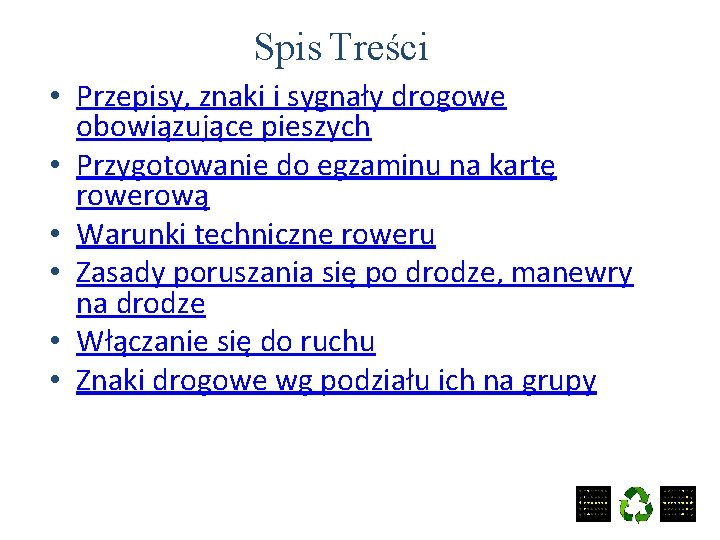 Spis Treści • Przepisy, znaki i sygnały drogowe obowiązujące pieszych • Przygotowanie do egzaminu
