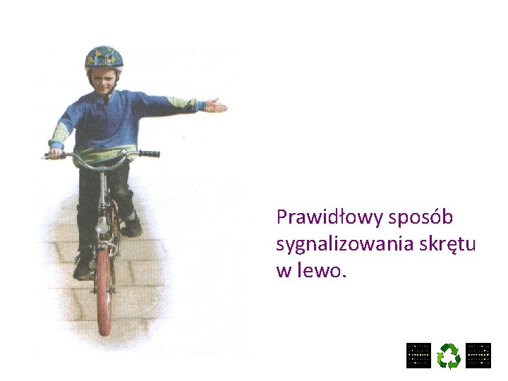 Prawidłowy sposób sygnalizowania skrętu w lewo. 