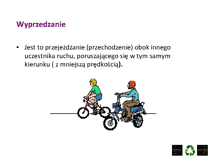 Wyprzedzanie • Jest to przejeżdżanie (przechodzenie) obok innego uczestnika ruchu, poruszającego się w tym