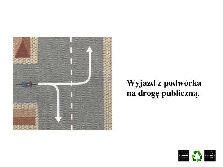 Wyjazd z podwórka na drogę publiczną. 