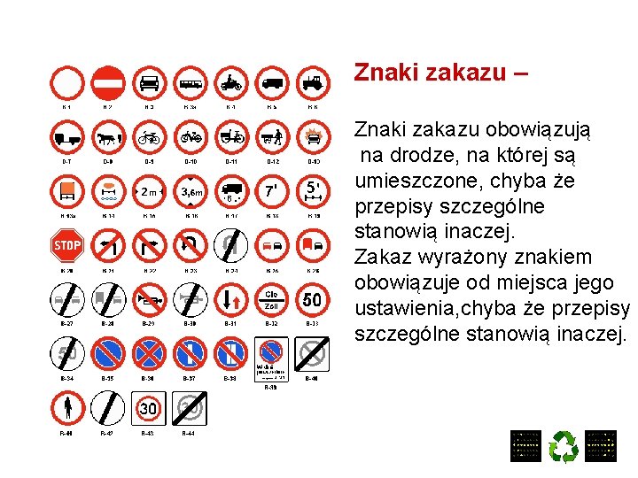 Znaki zakazu – Znaki zakazu obowiązują na drodze, na której są umieszczone, chyba że
