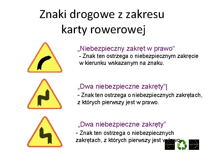 Znaki drogowe z zakresu karty rowej „Niebezpieczny zakręt w prawo” - Znak ten ostrzega