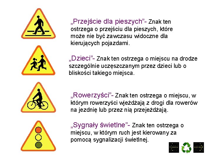 „Przejście dla pieszych”- Znak ten ostrzega o przejściu dla pieszych, które może nie być