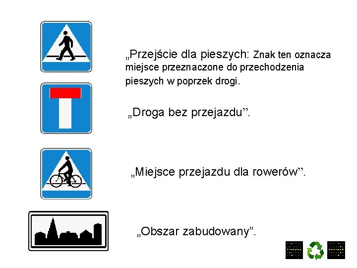 „Przejście dla pieszych: Znak ten oznacza miejsce przeznaczone do przechodzenia pieszych w poprzek drogi.