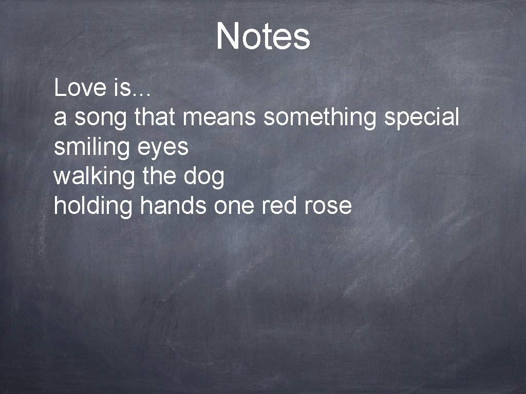 Notes Love is. . . a song that means something special smiling eyes walking