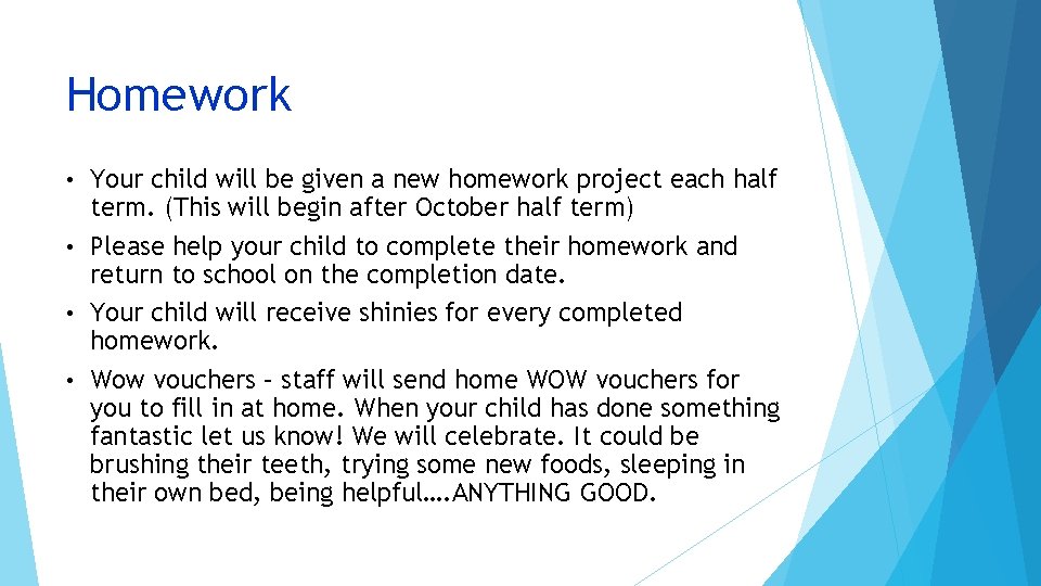 Homework Your child will be given a new homework project each half term. (This