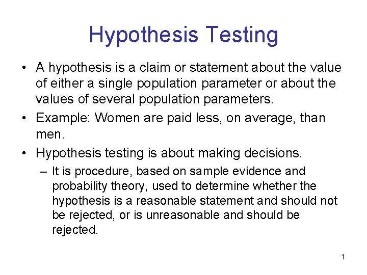 Hypothesis Testing • A hypothesis is a claim or statement about the value of