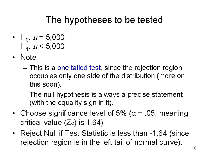 The hypotheses to be tested • H 0: m = 5, 000 H 1: