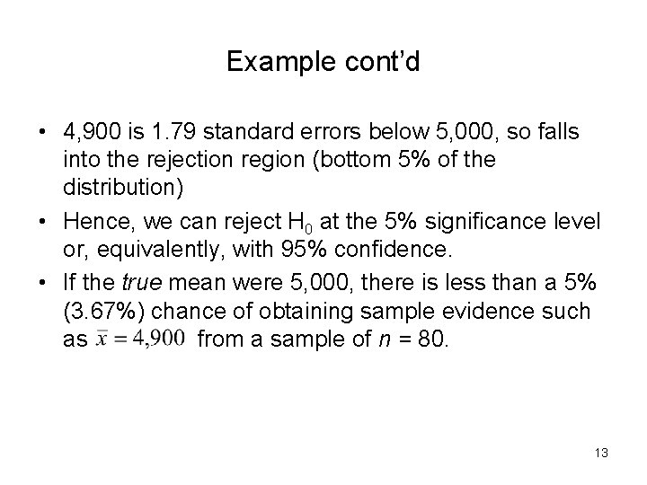 Example cont’d • 4, 900 is 1. 79 standard errors below 5, 000, so