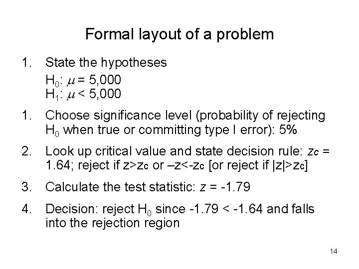 Formal layout of a problem 1. State the hypotheses H 0: m = 5,