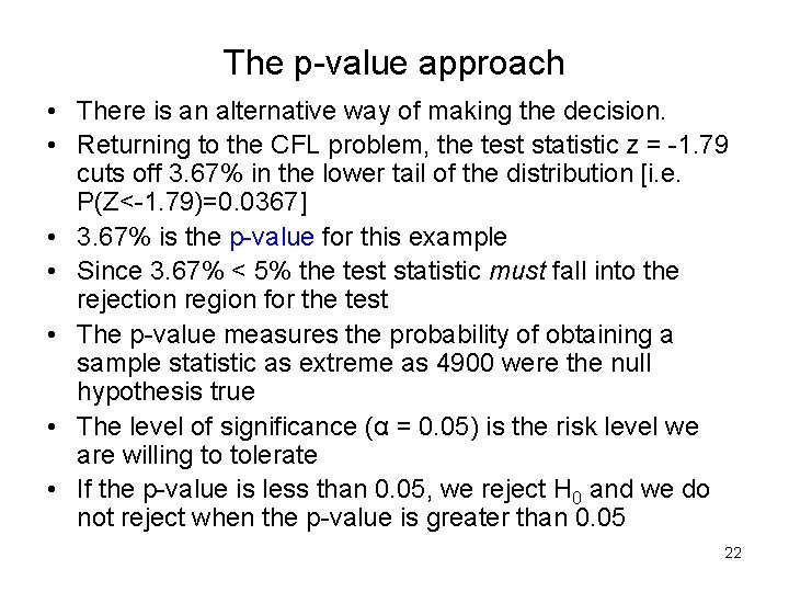 The p-value approach • There is an alternative way of making the decision. •