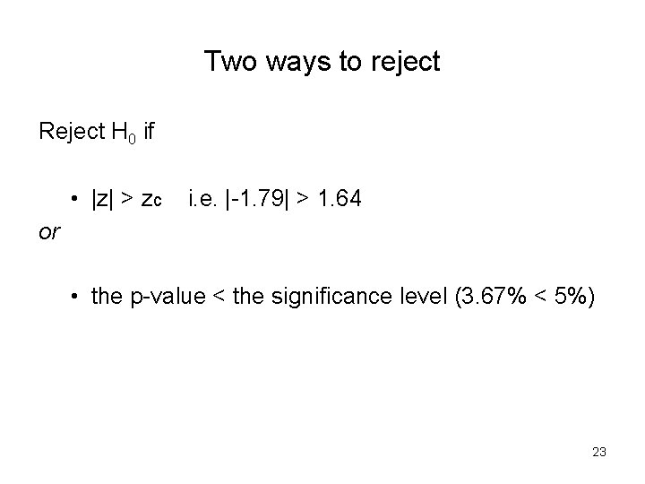 Two ways to reject Reject H 0 if • |z| > zc i. e.