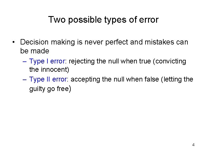 Two possible types of error • Decision making is never perfect and mistakes can