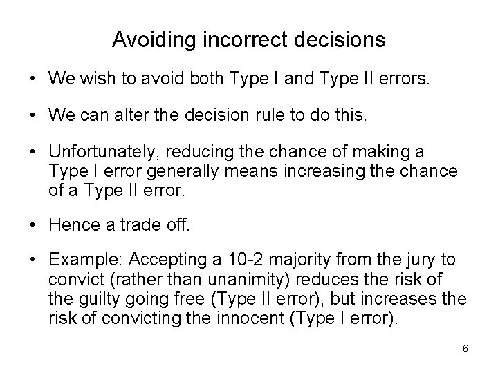 Avoiding incorrect decisions • We wish to avoid both Type I and Type II