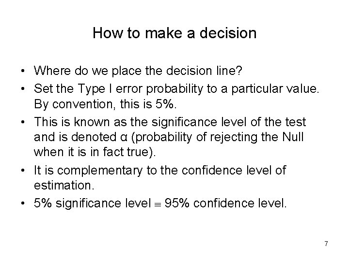 How to make a decision • Where do we place the decision line? •