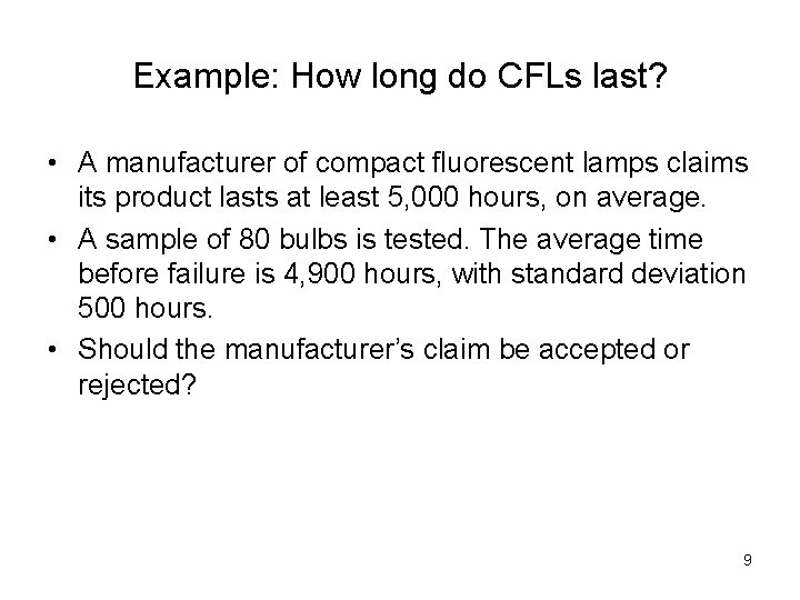 Example: How long do CFLs last? • A manufacturer of compact fluorescent lamps claims