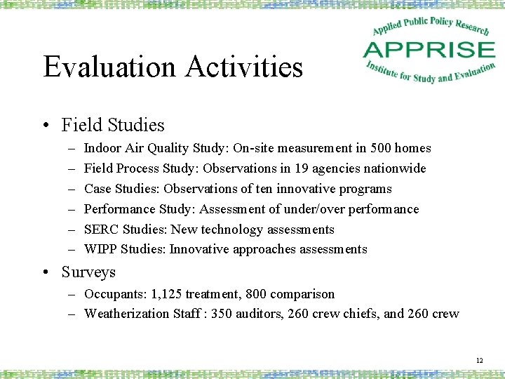 Evaluation Activities • Field Studies – – – Indoor Air Quality Study: On-site measurement