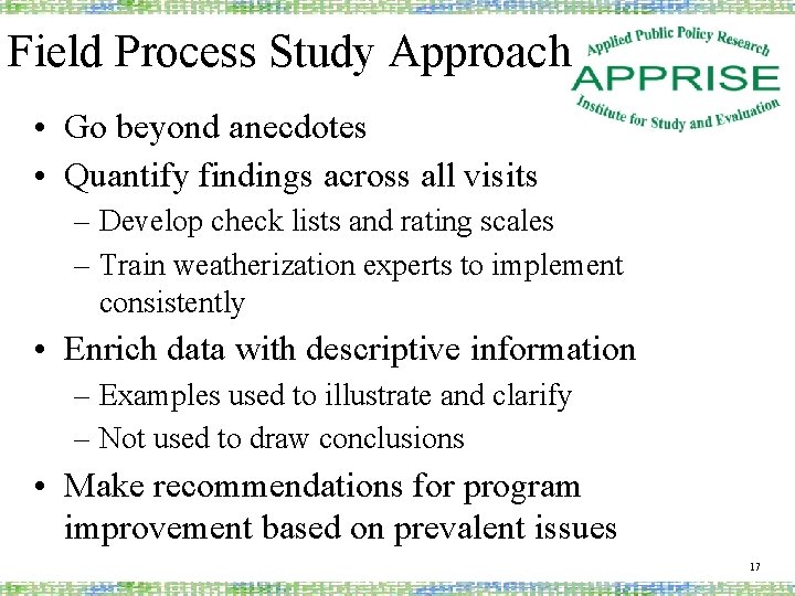 Field Process Study Approach • Go beyond anecdotes • Quantify findings across all visits