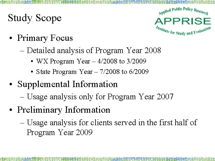 Study Scope • Primary Focus – Detailed analysis of Program Year 2008 • WX