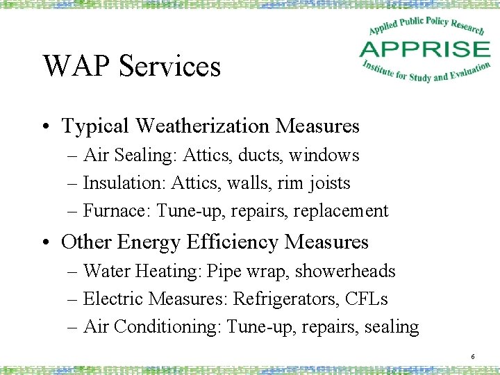 WAP Services • Typical Weatherization Measures – Air Sealing: Attics, ducts, windows – Insulation: