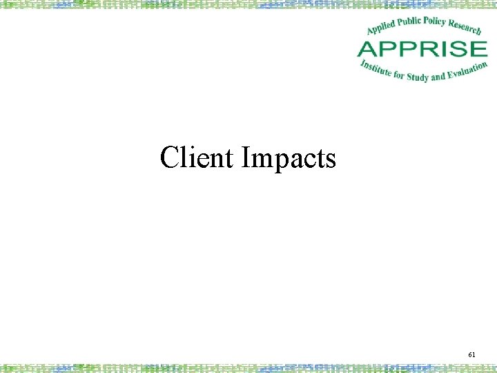 Client Impacts 61 