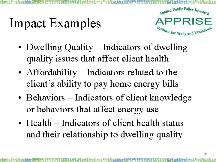 Impact Examples • Dwelling Quality – Indicators of dwelling quality issues that affect client