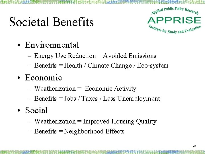 Societal Benefits • Environmental – Energy Use Reduction = Avoided Emissions – Benefits =