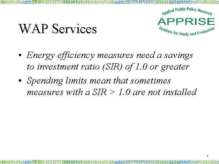 WAP Services • Energy efficiency measures need a savings to investment ratio (SIR) of