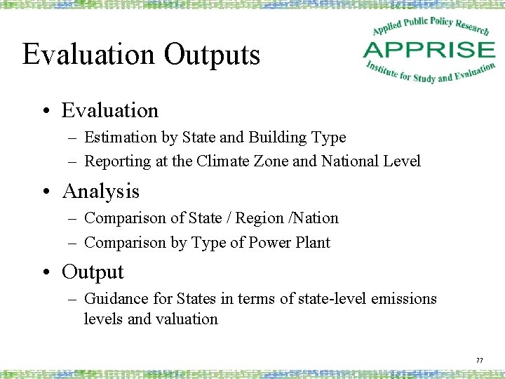 Evaluation Outputs • Evaluation – Estimation by State and Building Type – Reporting at