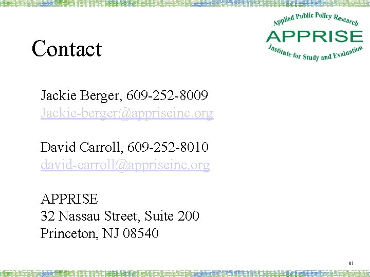 Contact Jackie Berger, 609 -252 -8009 Jackie-berger@appriseinc. org David Carroll, 609 -252 -8010 david-carroll@appriseinc.