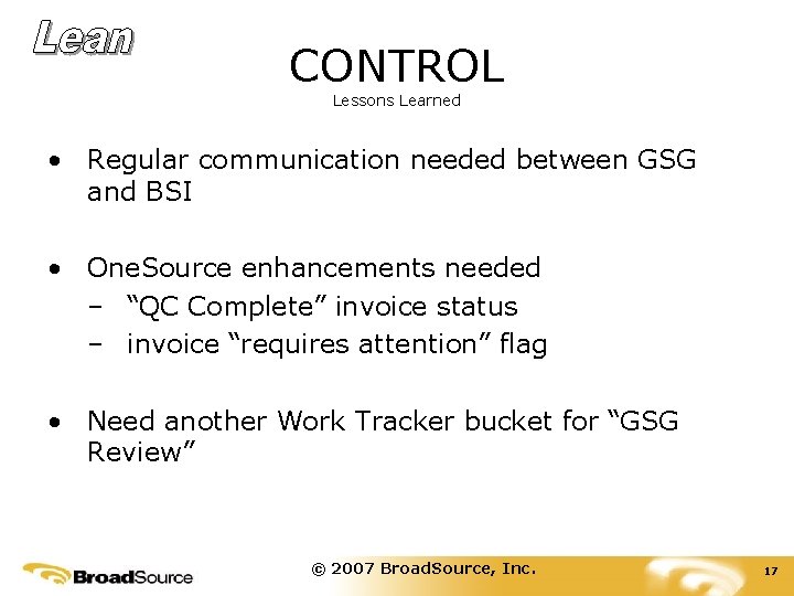 CONTROL Lessons Learned • Regular communication needed between GSG and BSI • One. Source