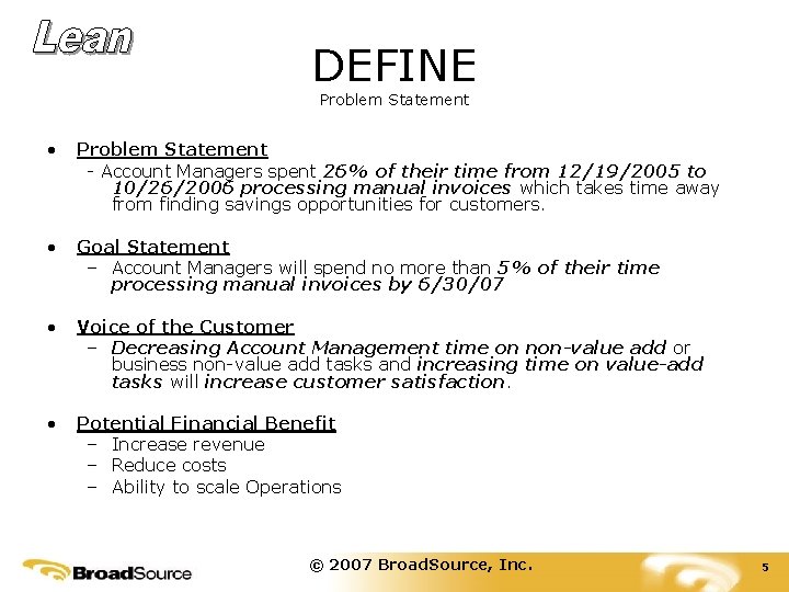 DEFINE Problem Statement • Problem Statement - Account Managers spent 26% of their time