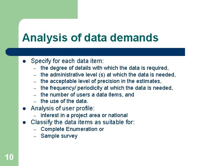 Analysis of data demands l Specify for each data item: – – – l