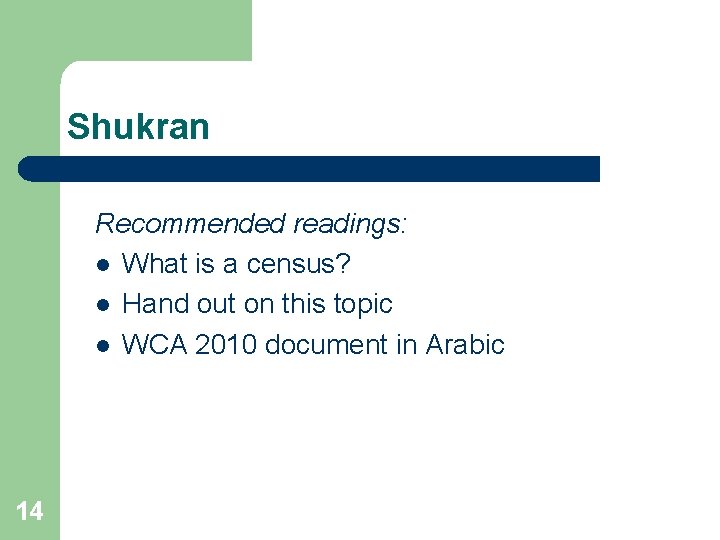 Shukran Recommended readings: l What is a census? l Hand out on this topic