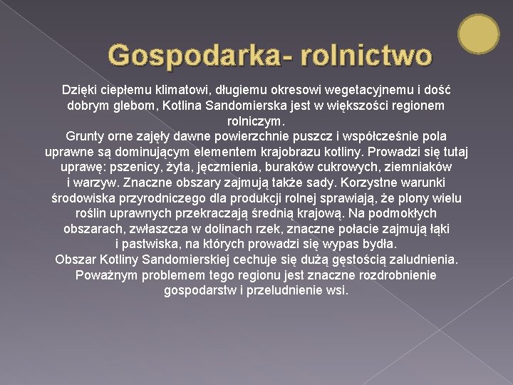 Gospodarka- rolnictwo Dzięki ciepłemu klimatowi, długiemu okresowi wegetacyjnemu i dość dobrym glebom, Kotlina Sandomierska