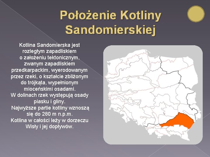 Położenie Kotliny Sandomierskiej Kotlina Sandomierska jest rozległym zapadliskiem o założeniu tektonicznym, zwanym zapadliskiem przedkarpackim,