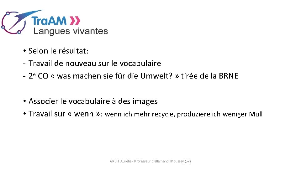  • Selon le résultat: - Travail de nouveau sur le vocabulaire - 2