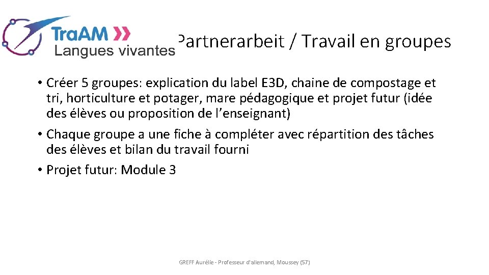 Partnerarbeit / Travail en groupes • Créer 5 groupes: explication du label E 3