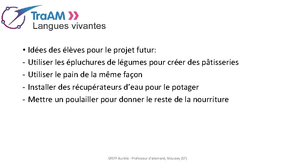  • Idées des élèves pour le projet futur: - Utiliser les épluchures de