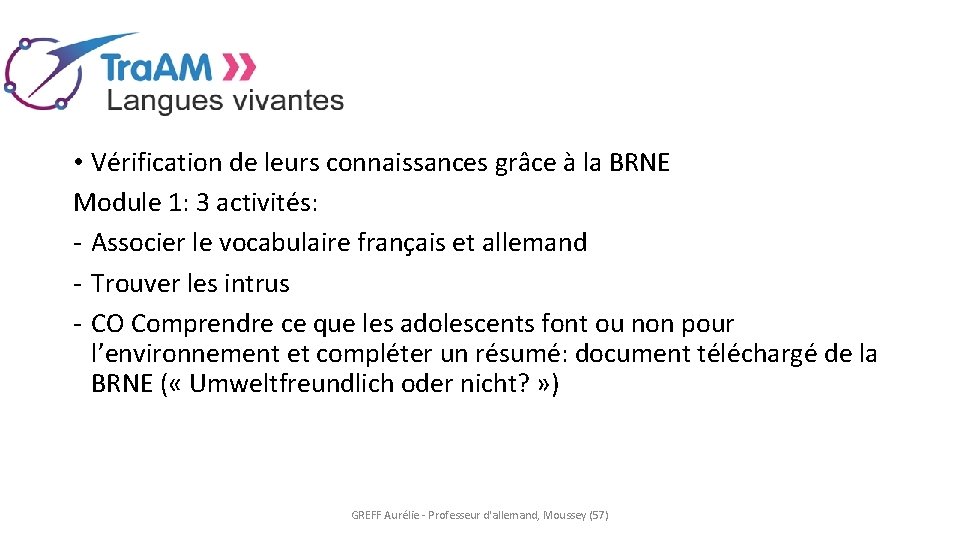  • Vérification de leurs connaissances grâce à la BRNE Module 1: 3 activités: