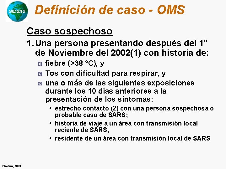 GIDSAS Definición de caso - OMS Caso sospechoso 1. Una persona presentando después del GIDSAS Definición de caso - OMS Caso sospechoso 1. Una persona presentando después del