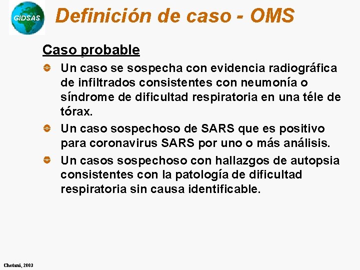 GIDSAS Definición de caso - OMS Caso probable Un caso se sospecha con evidencia GIDSAS Definición de caso - OMS Caso probable Un caso se sospecha con evidencia
